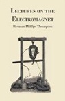 Silvanus P Thompson, Silvanus Phillips Thompson - Lectures on the Electromagnet
