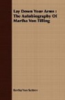 Bertha Von Suttner - Lay Down Your Arms : The Autobiography O