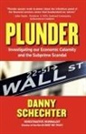 Danny Schechter - Plunder: Investigating Our Economic Cala