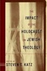 Bhanudatta Bhanudatta, Steven T. (EDT) Katz, Steven T Katz, Steven T. Katz - The Impact of the Holocaust on Jewish Theology