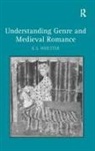 K. S. Whetter, K.S. Whetter - Understanding Genre and Medieval Romance