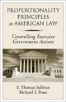 Richard S Frase, Richard S. Frase, Richard S. (Benjamin N. Berger Professor of Criminal Law Frase, E Thomas Sullivan, E. Thomas Sullivan, E. Thomas (Senior Vice President and Provost Sullivan... - Proportionality Principles in American Law