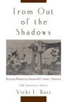 Vicki L. Ruiz - From Out of the Shadows