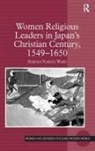 Haruko Nawata Ward, Ward Haruko Nawata - Women Religious Leaders in Japan''s Christian Century, 1549-1650
