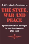 J. A. Fern Ndez-Santamaria, J. A. Fern¿ez-Santamaria, J. A. Fernandez-Santamaria - State, War and Peace
