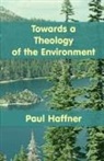 Paul Haffner - Towards a Theology of the Environment
