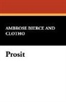 Ambrose Bierce, Clotho, George Sterling - Prosit