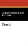 Ambrose Bierce, Clotho, George Sterling - Prosit