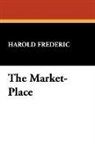 Harold Frederic - The Market-Place