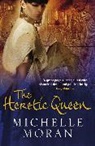 Michelle Moran - The Heretic Queen
