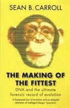 Sean B. Carroll, Sean B Carroll, Sean B. Carroll - The Making of the Fittest
