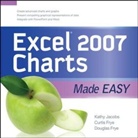 Curt Frye, Doug Frye, Kathy Jacobs, Kathy/ Frye Jacobs, Jacobs Kathy - Excel 2007 Charts Made Easy