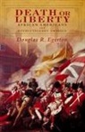 Douglas R. Egerton, Douglas R. (Joseph C. Georg Professor of History Egerton, Egerton Douglas R. - Death or Liberty