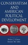 Brian J. Glenn, Steven M. (EDT)/ Glenn Teles, Brian J. Glenn, Glenn Brian J., Steven M. Teles, Teles Steven M. - Conservatism and American Political Development