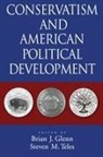 Brian J. Glenn, Steven M. (EDT)/ Glenn Teles, Brian J Glenn, Brian J. Glenn, Glenn Brian J., Steven M Teles... - Conservatism and American Political Development