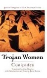 Peter Burian, Euripides, Alan Shapiro, Alan/ Burian Shapiro, Peter Burian, Alan Shapiro - The Trojan Women Greek Tragedy in New Translations