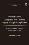 Stefano Gattei, Gattei Stefano - Thomas Kuhn s Linguistic Turn and the Legacy of Logical Empiricis