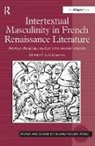 David Laguardia, David P. Laguardia, LaGuardia David P. - Intertextual Masculinity in French Renaissance Literature