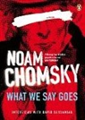 Barsamian, David Barsamian, Chomsk, Noa Chomsky, Noam Chomsky - What We Say Goes