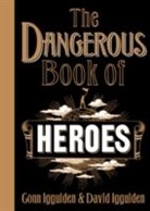 Conn Iggulden, David Iggulden - The Dangerous Book of Heroes