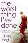 Ursula Hegi - The Worst Thing I've Done