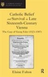Dr Elaine Fulton, Elaine Fulton - Catholic Belief and Survival in Late Sixteenth-Century Vienna