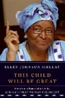 Ellen Johnson Sirleaf - This Child Will Be Great