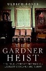 Ulrich Boser - The Gardner Heist
