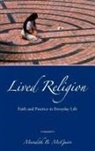 Meredith B McGuire, Meredith B. McGuire - Lived Religion