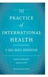 Daniel Perlman, Daniel (EDT)/ Roy Perlman, Daniel Perlman, Perlman Daniel, Ananya Roy, Roy Ananya - The Practice of International Health