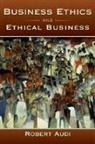 Robert Audi - Business Ethics and Ethical Business