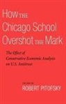 Robert Pitofsky, Robert (EDT) Pitofsky, Robert Pitofsky, Pitofsky Robert - How the Chicago School Overshot the Mark