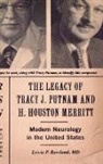 Rowland, Lewis P. Rowland, Lewis P. Rowland M. D., Rowland M. D. Lewis P., Lewis P Rowland M.D. - The Legacy of Tracy J. Putnam and H. Houston Merritt
