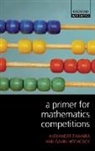 Gavin Hitchcock, Gavin (University of Zimbabwe) Hitchcock, Hitchcock Gavin, Alex Zawaira, Alex/ Hitchcock Zawaira, Alexander Zawaira... - A Primer for Mathematics Competitions