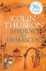 Colin Thubron - Mirror to Damascus