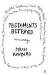 Milan Kundera - Testaments Betrayed