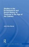 John Hine Mundy, Mundy John Hine - Studies in the Ecclesiastical and Social History of Toulouse in the
