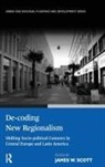James W. Scott, James W. Scott, Scott James W. - De-Coding New Regionalism