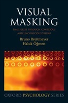 Bruno Breitmeyer, Bruno G Breitmeyer, Bruno G. Breitmeyer, Bruno G./ Ogmen Breitmeyer, Haluk Ogmen - Visual Masking