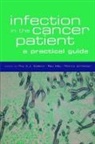 Roy A. J. Spence, Roy A. J. (EDT)/ Hay Spence, Rod Hay, Patrick Johnston, Johnston Patrick, R A J Spence... - Infection in the Cancer Patient