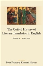 Peter France, Peter (EDT)/ Haynes France, Peter France, Kenneth Haynes - The Oxford History of Literary Translation in English - 4: The Oxford History of Literary Translation in English, 1790-1900