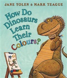Mark Teague, Jane Yolen, Mark Teague - How Do Dinosaurs Learn Their Colours?