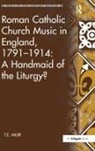 T. E. Muir, T.E. Muir - Roman Catholic Church Music in England, 1791 1914: A Handmaid of the