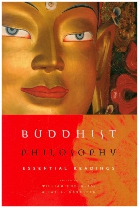 William Edelgass, Jay Garfield, Jay (EDT)/ Edelgass Garfield, Jay L. Garfield, William Edelgass, … - Buddhist Philosophy Essential Readings