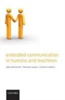 Ipke (EDT)/ Lenzen Wachsmuth, Guenther Knoblich, Gunther Knoblich, Günther Knoblich, Gunther (Professor of Social Cognitive Neuroscience Knoblich, Manuela Lenzen... - Embodied Communication in Humans and Machines