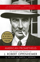Kai Bird, Kai/ Sherwin Bird, Martin J Sherwin, Martin J. Sherwin - American Prometheus