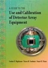 Teresa M. Goodman, Gordon R. Hopkinson, Gordon R. Hopkinson, Prince, Stuart R. Prince - A Guide To The Use And Calibration Of Detector Array Equipment