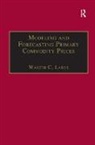 Walter C. Labys, Labys Walter C. - Modeling and Forecasting Primary Commodity Prices