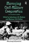 Myriame T. I. B. Bollen, Myriame T.I.B. Bollen, Sebastiaan J. H. Bollen Rietjens, Sebastiaan J.h. Bollen Rietjens, Sebastiaan J. H. Rietjens, Sebastiaan J.H. Rietjens - Managing Civil-Military Cooperation