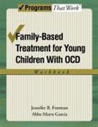 Jennifer B Freeman, Jennifer B. Freeman, Jennifer B./ Garcia Freeman, Abbe Marrs Garcia - Family-Based Treatment for Young Children with OCD